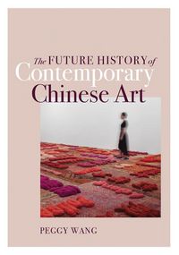 Produktbild: Wang, P: Future History of Contemporary Chinese Art
