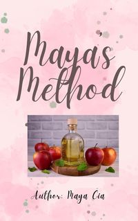 Produktbild: Maya's Method: The Water and Apple Cider Vinegar Diet: A Comprehensive Guide to Health and Weight Loss