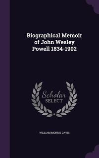 Produktbild: Biographical Memoir of John Wesley Powell 1834-1902