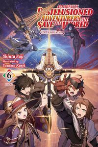 Produktbild: Apparently, Disillusioned Adventurers Will Save the World, Vol. 6 (Light Novel)