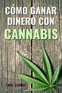 Produktbild: C&oacute;mo ganar dinero con cannabis