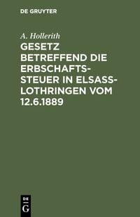 Produktbild: Gesetz betreffend die Erbschaftssteuer in Elsa&szlig;-Lothringen vom 12.6.1889