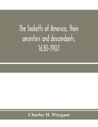 Produktbild: The Sacketts of America, their ancestors and descendants, 1630-1907