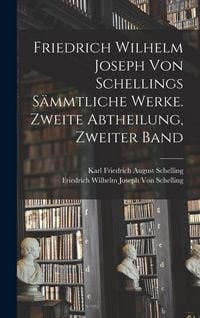 Produktbild: Friedrich Wilhelm Joseph von Schellings s&auml;mmtliche Werke. Zweite Abtheilung, Zweiter Band