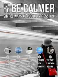 Produktbild: How To Be Calmer 2 - Simple Ways To Reduce Stress