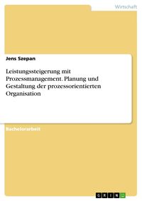 Produktbild: Leistungssteigerung mit Prozessmanagement - Planung und Gestaltung der prozessorientierten Organisation