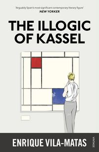 Produktbild: Vila-Matas, E: Illogic of Kassel