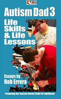 Produktbild: Autism Dad, Vol. 3: Life Skills & Life Lessons, Preparing Our Special-Needs Child For Adulthood