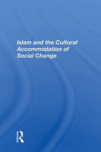 Produktbild: Islam And The Cultural Accommodation Of Social Change