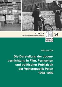Produktbild: Die Darstellung der Judenvernichtung in Film, Fernsehen und politischer Publizistik der Volksrepublik Polen 1968-1989