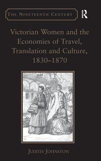 Produktbild: Victorian Women and the Economies of Travel, Translation and Culture, 1830-1870