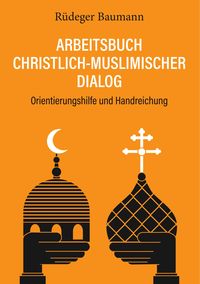 Produktbild: Arbeitsbuch christlich-muslimischer Dialog
