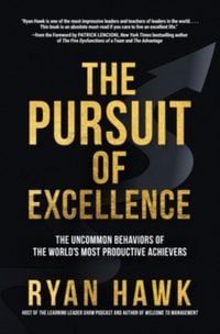 Produktbild: The Pursuit of Excellence: The Uncommon Behaviors of the World's Most Productive Achievers