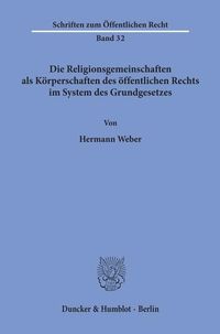 Produktbild: Die Religionsgemeinschaften als K&ouml;rperschaften des &ouml;ffentlichen Rechts im System des Grundgesetzes.