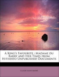Produktbild: Saint-Andr&eacute;, C: King's Favourite : Madame du Barry and Her T