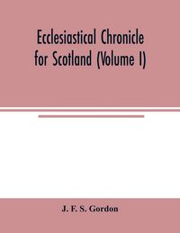 Produktbild: Ecclesiastical chronicle for Scotland (Volume I); Scotichronicon