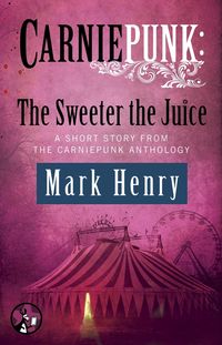 Produktbild: Carniepunk: The Sweeter the Juice