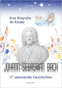 Produktbild: Johann Sebastian Bach &ndash; Eine Biografie f&uuml;r Kinder