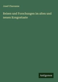 Produktbild: Reisen und Forschungen im alten und neuen Kongostaate