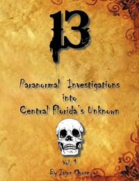 Produktbild: 13 Paranormal Investigations Into Central Florida's Unknown