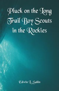 Produktbild: Pluck on the Long Trail Boy Scouts in the Rockies
