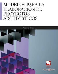 Produktbild: Modelos para la elaboraci&oacute;n de proyectos archiv&iacute;sticos