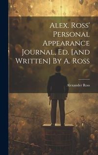 Produktbild: Alex. Ross' Personal Appearance Journal, Ed. [and Written] By A. Ross