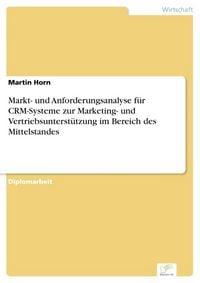 Produktbild: Markt- und Anforderungsanalyse f&uuml;r CRM-Systeme zur Marketing- und Vertriebsunterst&uuml;tzung im Bereich des Mittelstandes