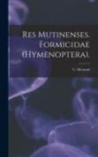 Produktbild: Res Mutinenses. Formicidae (Hymenoptera).