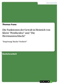 Produktbild: Die Funktionen der Gewalt in Heinrich von Kleist 'Penthesilea' und 'Die Herrmannsschlacht'
