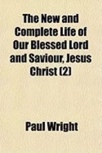 Produktbild: The New and Complete Life of Our Blessed Lord and Saviour, Jesus Christ (2)