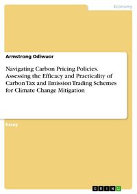 Produktbild: Navigating Carbon Pricing Policies. Assessing the Efficacy and Practicality of Carbon Tax and Emission Trading Schemes for Climate Change Mitigation