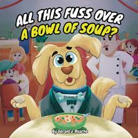 Produktbild: All This Fuss Over A Bowl Of Soup?