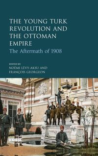 Produktbild: The Young Turk Revolution and the Ottoman Empire
