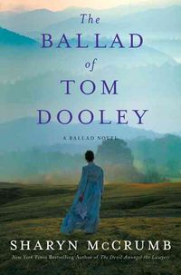 Produktbild: The Ballad of Tom Dooley: A Ballad Novel
