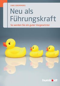 Bild vom Artikel Neu als Führungskraft vom Autor Uwe Gremmers