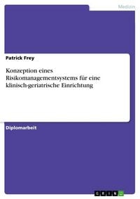 Produktbild: Konzeption eines Risikomanagementsystems f&uuml;r eine klinisch-geriatrische Einrichtung