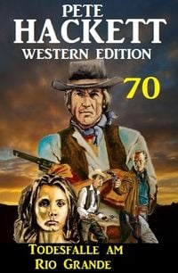 Bild vom Artikel Todesfalle am Rio Grande: Pete Hackett Western Edition 70 vom Autor Pete Hackett