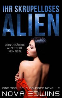 Bild vom Artikel Ihr skrupelloses Alien vom Autor Nova Edwins
