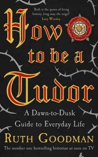 Produktbild: Goodman, R: How to be a Tudor
