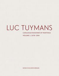 Produktbild: Luc Tuymans: Catalogue Raisonne of Paintings Volume I: 1978-