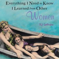 Produktbild: Everything I Need to Know I Learned from Other Women