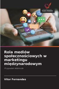 Produktbild: Rola medi&oacute;w spo&iquest;eczno&iquest;ciowych w marketingu mi&iquest;dzynarodowym