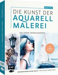 Produktbild: Die Kunst der Aquarellmalerei &ndash; das gro&szlig;e Watercolor-Grundlagenwerk