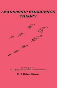 Produktbild: Leadership Emergence Theory--A Self-Study Manual for Analyzing the Development of a Christian Leader