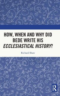 Produktbild: How, When and Why did Bede Write his Ecclesiastical History?