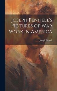 Produktbild: Joseph Pennell's Pictures of War Work in America