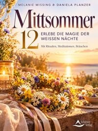 Produktbild: Mittsommer &ndash; Erlebe die Magie der 12 Wei&szlig;en N&auml;chte