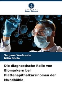 Produktbild: Die diagnostische Rolle von Biomarkern bei Plattenepithelkarzinomen der Mundh&ouml;hle