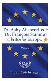 Produktbild: Dr. Ashy Ahasverius und Dr. Fran&ccedil;ois Samurai arbeiten f&uuml;r Europa